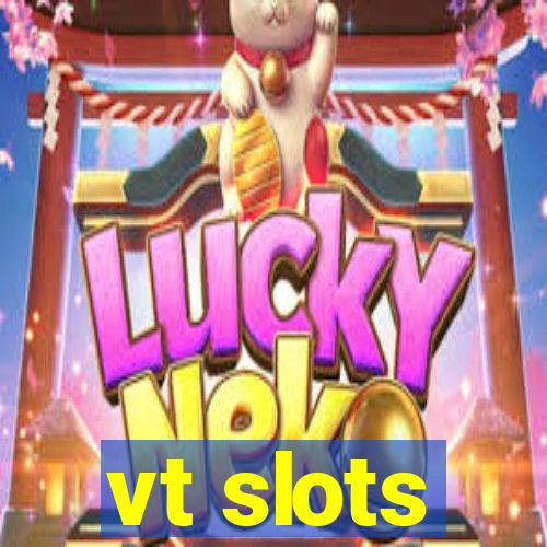 vt slots